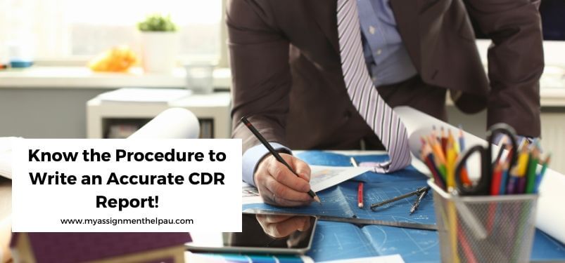 Know the Procedure to Write an Accurate CDR Report!