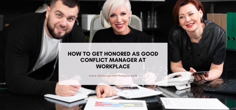 How to Get Honored as Good Conflict Manager at Workplace