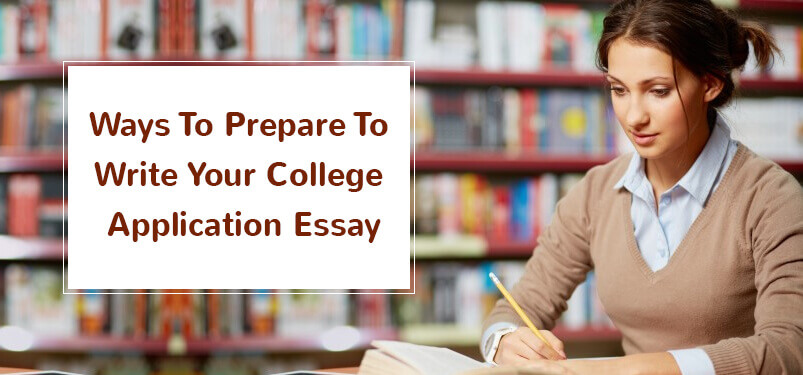 Ways to Prepare to Write Your College Application Essay!