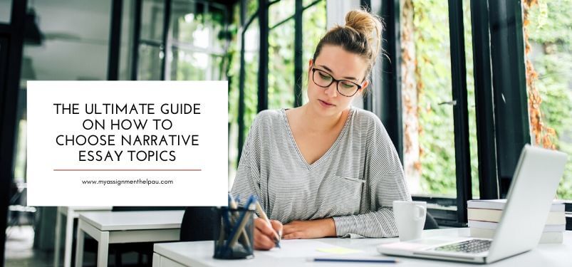 The Ultimate Guide on How to Choose Narrative Essay Topics