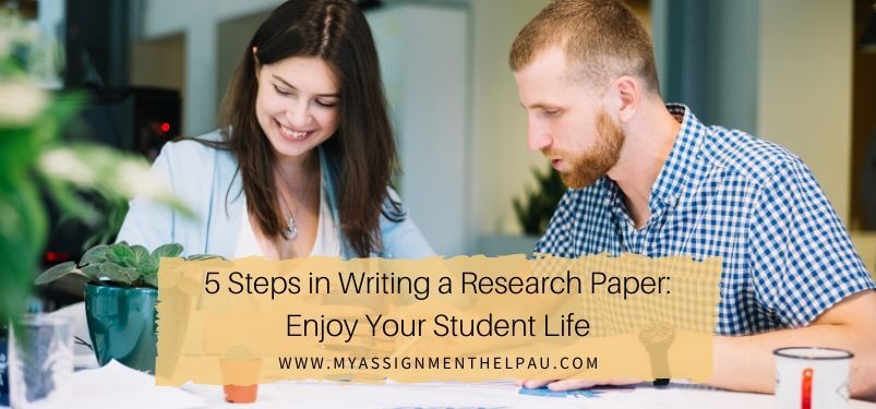 5 Steps in Writing a Research Paper: Enjoy Your Student Life