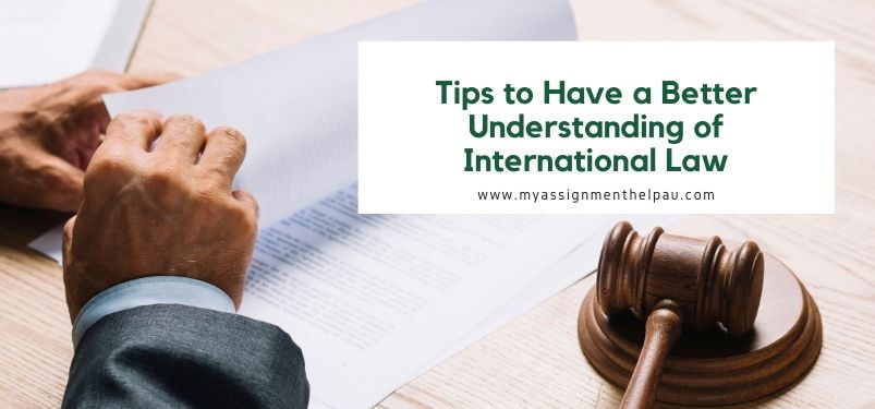 Tips to Have A Better Understanding of The International Law