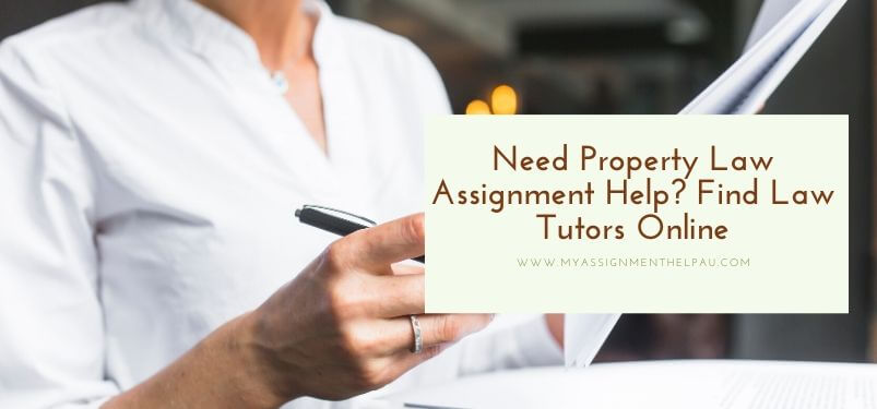 Need Property Law Assignment Help? Find Law Tutors Online